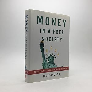 Bild des Verkufers fr MONEY IN A FREE SOCIETY: KEYNES, FRIEDMAN, AND THE NEW CRISIS OF CAPITALISM. zum Verkauf von Any Amount of Books