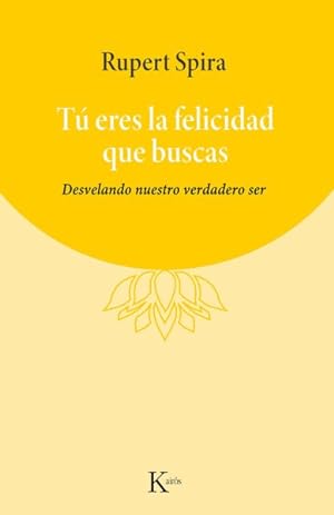 Seller image for T eres la felicidad que buscas : Desvelando Nuestro Verdadero Ser -Language: spanish for sale by GreatBookPrices