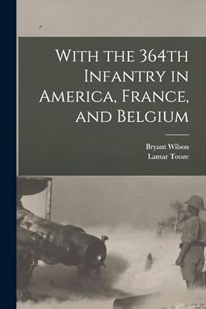 Seller image for With the 364th Infantry in America, France, and Belgium for sale by moluna