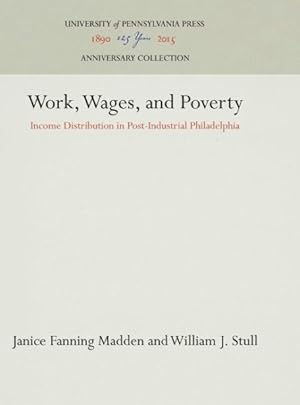 Image du vendeur pour Work, Wages, and Poverty : Income Distribution in Post-industrial Philadelphia mis en vente par GreatBookPricesUK