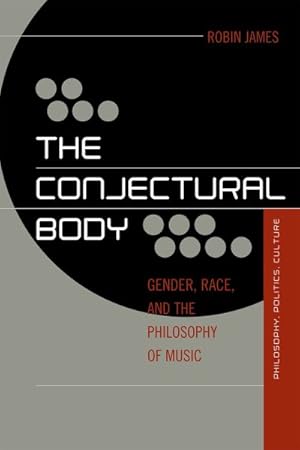 Imagen del vendedor de Conjectural Body : Gender, Race, and the Philosophy of Music a la venta por GreatBookPricesUK