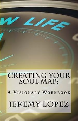 Seller image for Creating Your Soul Map: A Visionary Workbook for sale by GreatBookPrices