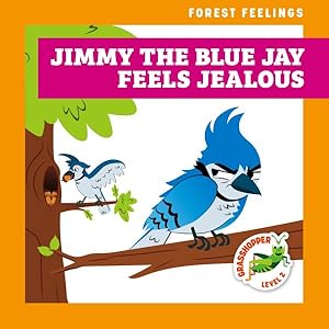 Imagen del vendedor de Jimmy the Blue Jay Feels Jealous a la venta por GreatBookPrices