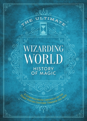 Bild des Verkufers fr The Ultimate Wizarding World History of Magic: A Comprehensive Chronicle of the Harry Potter Universe Through the Ages (Hardback or Cased Book) zum Verkauf von BargainBookStores