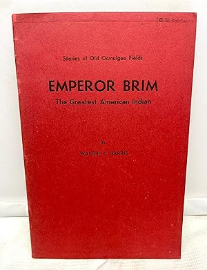 Emperor Brim: The Greatest American Indian. Stories of Old Ocmulgee Fields