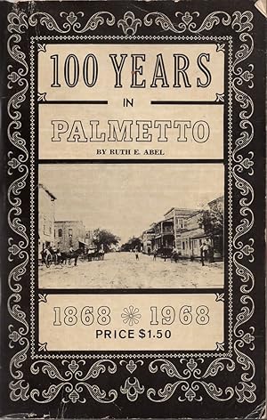 100 Years in Palmetto: 1868-1968 (History of Palmetto, Florida)