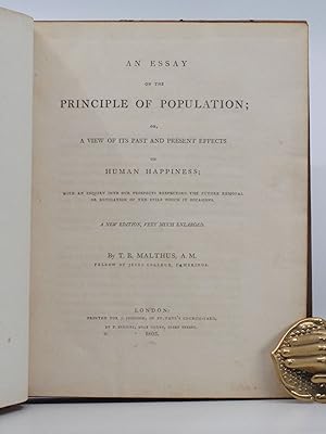 An Essay on the Principles of Population; or, a View of its Past and Present Effects on Human Hap...