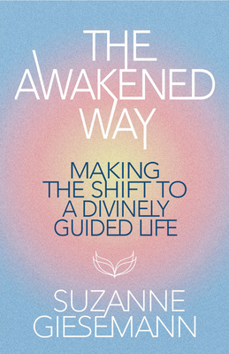Imagen del vendedor de The Awakened Way: Making the Shift to a Divinely Guided Life (Paperback or Softback) a la venta por BargainBookStores