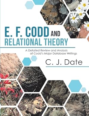 Imagen del vendedor de E. F. Codd and Relational Theory: A Detailed Review and Analysis of Codd's Major Database Writings (Paperback or Softback) a la venta por BargainBookStores