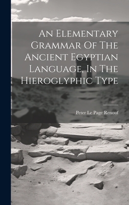 Seller image for An Elementary Grammar Of The Ancient Egyptian Language, In The Hieroglyphic Type (Hardback or Cased Book) for sale by BargainBookStores