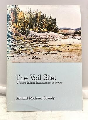 The Vail Site: A Palaeo-Indian Encampment in Maine (Bulletin Series Volume 30)