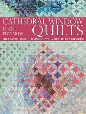 Bild des Verkufers fr Cathedral Window Quilts: The Classic Folded Technique and a Wealth of Variations zum Verkauf von WeBuyBooks