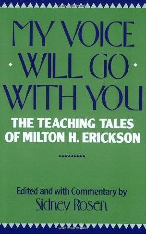 Imagen del vendedor de My Voice Will Go with You: Teaching Tales of Milton H. Erickson: The Teaching Tales of Milton H. Erickson a la venta por WeBuyBooks 2