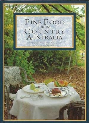 Fine Food from Country Australia: Recipes from Australia's Best Country Restaurants and Guesthouses