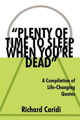 Bild des Verkufers fr Plenty of Time to Sleep When You're Dead": A Compilation of Life-Changing Quotes (Paperback or Softback) zum Verkauf von BargainBookStores