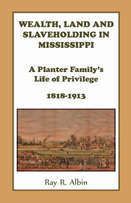 Bild des Verkufers fr Wealth Land and Slaveholding in Mississippi: A Planter Family's Life of Privilege, 1818-1913 (Paperback or Softback) zum Verkauf von BargainBookStores