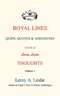 Seller image for Royal Lines: Quips, Quotes & Anecdotes: A book of Leroy Leslie Thoughts (Paperback or Softback) for sale by BargainBookStores