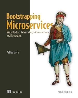 Seller image for Bootstrapping Microservices, Second Edition: With Docker, Kubernetes, Github Actions, and Terraform (Paperback or Softback) for sale by BargainBookStores