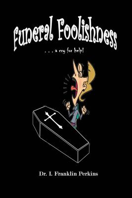 Image du vendeur pour Funeral Foolishness: . . . a cry help! (Paperback or Softback) mis en vente par BargainBookStores