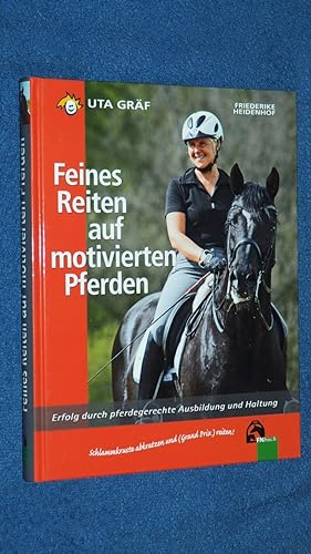 Bild des Verkufers fr Feines Reiten auf motivierten Pferden : Erfolg durch pferdegerechte Ausbildung und Haltung. zum Verkauf von Versandantiquariat Ingo Lutter