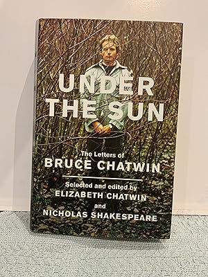 Seller image for Under the Sun; For The Letters of Bruce Chatwin for sale by Nangle Rare Books