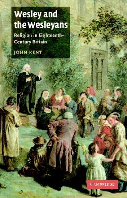 Imagen del vendedor de Wesley and the Wesleyans: Religion in Eighteenth-Century Britain (Paperback or Softback) a la venta por BargainBookStores