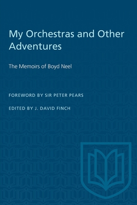 Seller image for My Orchestras and Other Adventures: The Memoirs of Boyd Neel (Paperback or Softback) for sale by BargainBookStores