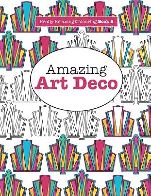 Imagen del vendedor de Really RELAXING Colouring Book 8: Amazing Art Deco (Paperback or Softback) a la venta por BargainBookStores