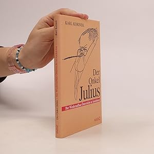 Seller image for Der Onkel Julius oder der Wiederaufbau O?sterreichs in Anekdoten for sale by Bookbot
