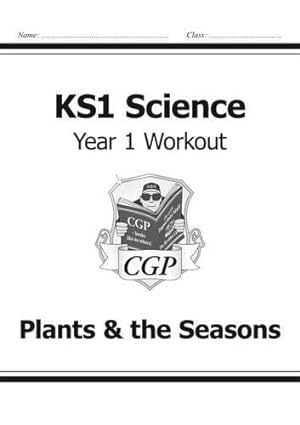 Bild des Verkufers fr KS1 Science Year One Workout: Plants & the Seasons (CGP Year 1 Science) zum Verkauf von WeBuyBooks