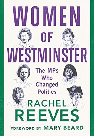 Bild des Verkufers fr Women of Westminster: The MPs Who Changed Politics zum Verkauf von WeBuyBooks