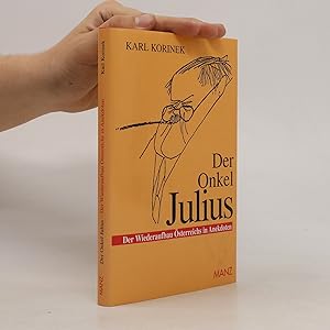 Seller image for Der Onkel Julius oder der Wiederaufbau O?sterreichs in Anekdoten for sale by Bookbot