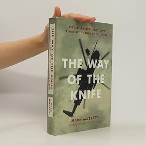 Bild des Verkufers fr The Way of the Knife: The CIA, a Secret Army, and a War at the Ends of the Earth zum Verkauf von Bookbot