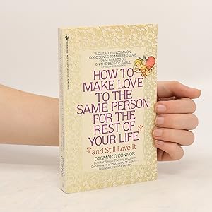 Bild des Verkufers fr How to Make Love to the Same Person for the Rest of Your Life zum Verkauf von Bookbot