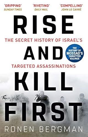 Bild des Verkufers fr Rise and Kill First: The Secret History of Israel's Targeted Assassinations zum Verkauf von WeBuyBooks