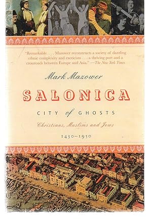 Salonica, City of Ghosts: Christians, Muslims and Jews 1430-1950