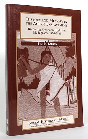 History and Memory in the Age of Enslavement: Becoming Merina in Highland Madagascar, 1770-1822