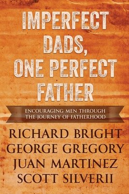 Image du vendeur pour Imperfect Dads, One Perfect Father: Encouraging Men Through the Journey of Fatherhood. (Paperback or Softback) mis en vente par BargainBookStores