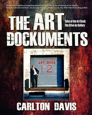 Imagen del vendedor de The Art Dockuments-Tales of the Art Dock, the Drive-By Gallery a la venta por GreatBookPricesUK