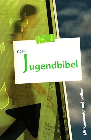 Die neue Jugendbibel : [mit Kommentar und Lexikon]. [Hrsg.: Deutscher Katecheten-Verein e.V., Mün...