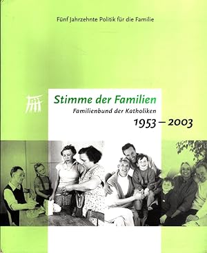 Stimme der Familien - Fünf Jahrzehnte Politik für die Familie - Familienbund der Katholiken 1953 ...