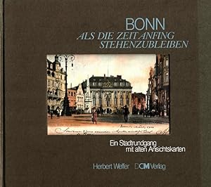Bonn - Als die Zeit anfing stehenzubleiben / Ein Rundgang mit alten Ansichtskarten [Bd. 1]