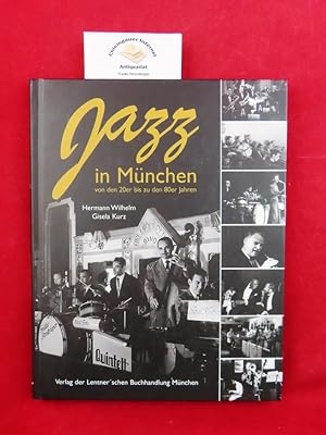 Jazz in München Von den zwanziger Jahren bis zu den frühen Achtzigern.