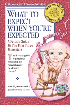 Seller image for What to Expect When You're Expected: A Fetus's Guide to the First Three Trimesters (Paperback or Softback) for sale by BargainBookStores