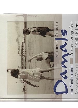 Bild des Verkufers fr Damals am Niederrhein : private Fotografien 1900 bis 1960. Clemens Reinders zum Verkauf von Kunsthandlung Rainer Kirchner