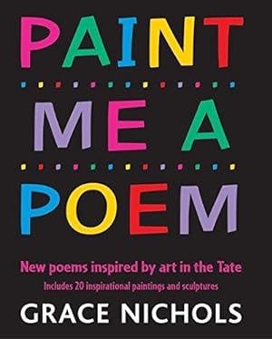 Image du vendeur pour Paint Me a Poem: New Poems Inspired by Art in the Tate mis en vente par WeBuyBooks