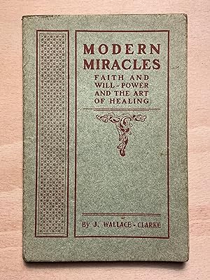 Modern Miracles: Faith and Will Power and The Art Of Healing