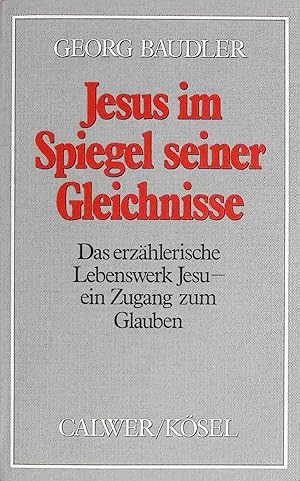 Seller image for Jesus im Spiegel seiner Gleichnisse : das erzhlerische Lebenswerk Jesu - ein Zugang zum Glauben. for sale by books4less (Versandantiquariat Petra Gros GmbH & Co. KG)