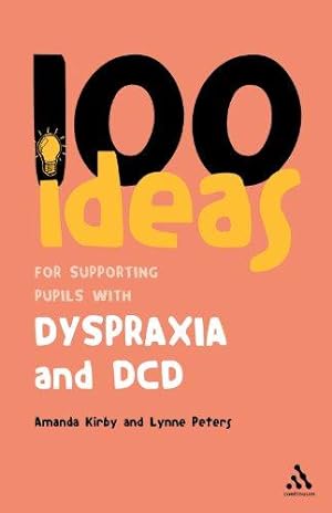 Imagen del vendedor de 100 Ideas for Supporting Pupils with Dyspraxia and DCD (Continuum One Hundreds) a la venta por WeBuyBooks