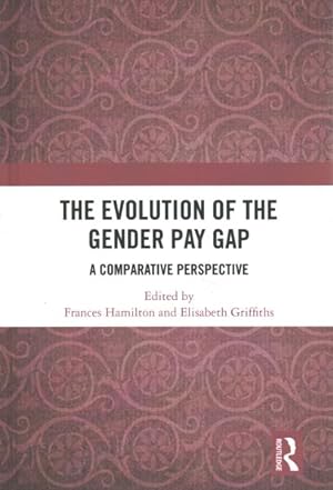 Seller image for Evolution of the Gender Pay Gap : A Comparative Perspective for sale by GreatBookPrices